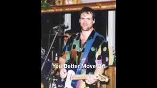 You Better Move On (Mink DeVille Cover)