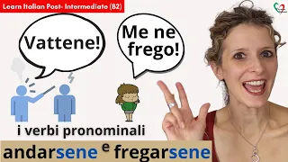 8. Learn Italian Post-Intermediate (B2)- I verbi pronominali: andarsene e fregarsene