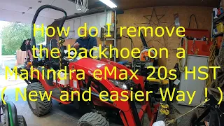 How do I remove  the backhoe on a  Mahindra eMax 20s HST  New and easier Way !