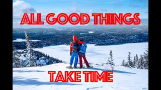 All Good Things Take Time | 2 Weeks By Snowshoe In Our Backyard