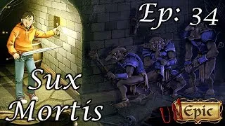Let's Play Unepic 34 - Sux Mortis