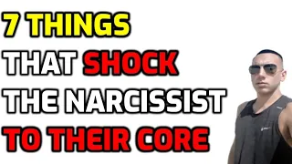 7 Things That SHOCK The Narcissist TO THEIR CORE