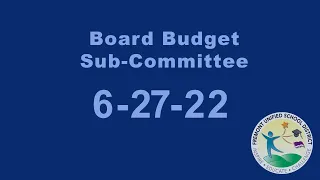 Board Budget Sub Committee Meeting 6/27/22