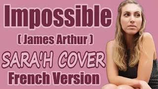 Impossible (James Arthur) - (Sara'h Cover) (Lyrics) (FRENCH VERSION)