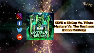 KEVU x SixCap Vs. Tiësto - Mystery - The Business (BGSS Mashup)
