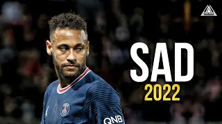 Neymar Jr • SAD! - XXXTENTACION • Skills & Goals 2021/22 |HD