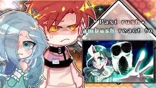 Past rush+ambush react to ?