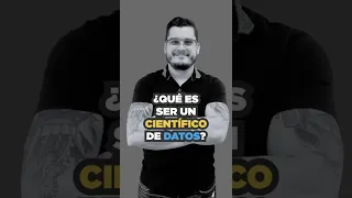 ¿Qué es ser un Científico de Datos?