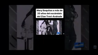 Mary Boquitas a más de 20 años del escándalo del Clan Trevi-Andrade #chorcheando #maryboquitas