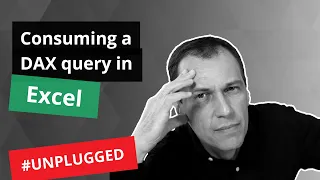 Consuming a DAX query in Excel - Unplugged #5