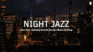 New York Night Jazz - Smooth Piano Jazz and Soft Sax Jazz Music | Relaxing Background Music