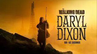 106 - U2: Seconds (The Walking Dead: Daryl Dixon)