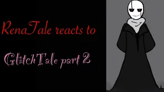 RenaTale reacts to GlitchTale S1 Ep2