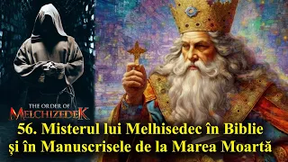 56. Misterul lui Melhisedec în Biblie și în Manuscrisele de la Marea Moartă