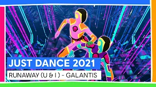 RUNAWAY (U & I ) - GALANTIS | JUST DANCE 2021 [OFFIZIELL]