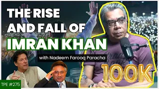 The Rise and Fall of PTI - Nadeem Farooq Paracha - Imran Khan - Myth of the Middle Class - #TPE 275