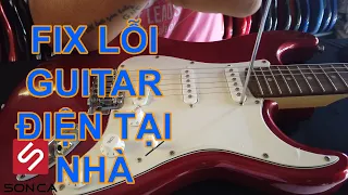 TỰ SỮA LỖI GUITAR ĐIỆN TẠI NHÀ !!