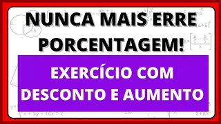 NUNCA MAIS ERRE PORCENTAGEM - AULA PRÁTICA COM EXERCÍCIO DE AUMENTO E DESCONTO.