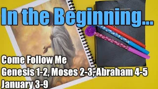 How to study Come Follow Me | Genesis 1, Moses 2-3, Abraham 4-5 | January 3-9 | The Creation Story