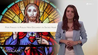 Vatican News: Pope Francis to publish new document on Sacred Heart & More