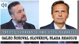 TAKÉTO SPRAVANIE SME EŠTE NEZAŽILI. GALKO ŠOKOVAL SLOVÁKOV, BLAHA REAGUJE.