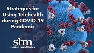 Strategies for Using Telehealth during COVID-19 Pandemic