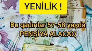 Bu qadınlar 57-58 yaşda PENSİYAYA ÇIXACAQ‼️ - ƏHALİYƏ MÜJDƏ