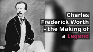 The Making of a Legend - Charles Frederick Worth