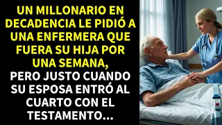 UN MILLONARIO EN DECADENCIA LE PIDIÓ A UNA ENFERMERA QUE FUERA SU HIJA POR UNA SEMANA, PERO JUSTO...