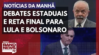 Debates estaduais e reta final para Lula e Bolsonaro l Notícias da Manhã – 28/10/2022