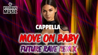 CAPPELLA - MOVE ON BABY 2024 ♫ V1TORIUS Future Rave Remix 🎧