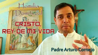CRISTO, REY DE MI VIDA - Padre Arturo Cornejo