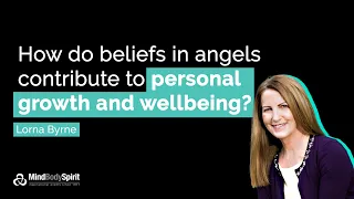 Lorna Byrne - How Angels Contribute To Our Personal Growth and Wellbeing