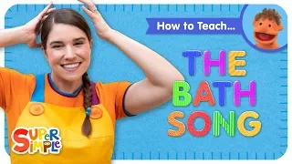 Learn How To Teach "The Bath Song" by Super Simple Songs