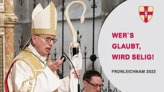 Wer`s glaubt, wird selig! - Abt Maximilian Heim zu Fronleichnam 2022