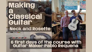 Making a Classical Guitar. 6 first days of the course with Guitar Maker & Teacher Pablo Requena