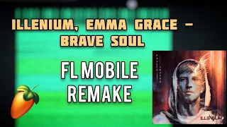 ILLENIUM, Emma Grace - Brave Soul (FL Mobile Remake)