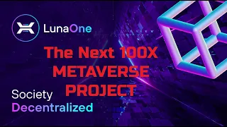 The Next 100X Potential Project  LunaONE Decentrised Metaverse