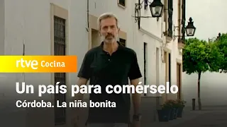 Un país para comérselo - Córdoba. La niña bonita | RTVE Cocina