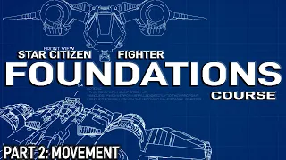 STAR CITIZEN FIGHTER FOUNDATION COURSE - PART 2 MOVEMENT