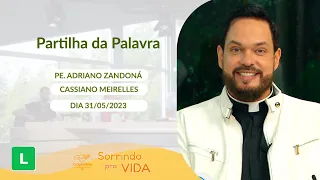 Sorrindo pra Vida (31/05/2023) Partilha da Palavra com Padre Adriano Zandoná