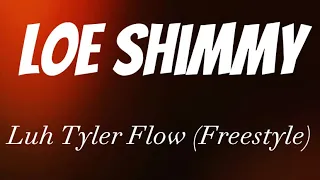 Loe Shimmy - Luh Tyler Flow (Freestyle) (Lyrics)
