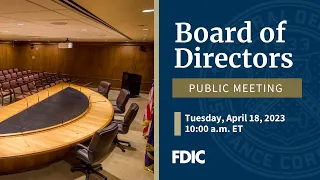 FDIC Board of Directors Meeting (April 18, 2023)