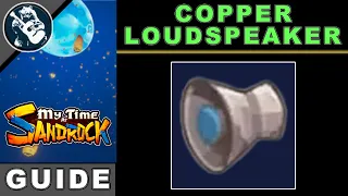 How to Get Copper Loudspeaker in My Time At Sandrock | Best Way to Make Resources Guide