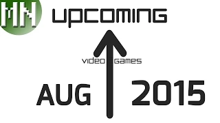 Upcoming Video Games of August 2015