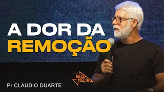 Claudio Duarte | A DOR DA REMOÇÃO