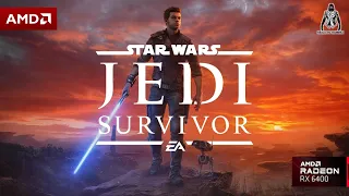 STAR WARS JEDI SURVIVOR PC GAMEPLAY : AMD RYZEN 5 5600 G WITH GPU RX 6400 - No Commentary