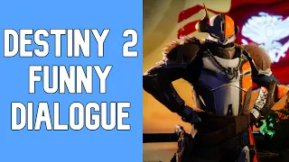 Destiny 2 - Funny Dialogue 1