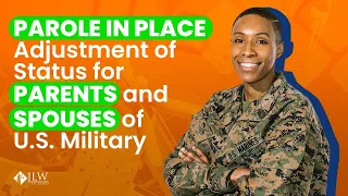 Parole in Place and Adjustment of Status for Parents and Spouses of U.S. Military