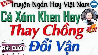 Tuyệt Phẩm NGHE CỰC THẤM - Thay Chồng Đổi Vận | Kể Truyện Đêm Khuya Việt Nam Ngủ Ngon Mới Nhất 2024